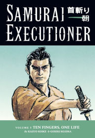 Title: Samurai Executioner, Volume 5: Ten Fingers, One Life, Author: Kazuo Koike