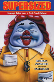 Title: Supersized: Strange Tales from a Fast-Food Culture, Author: Morgan Spurlock