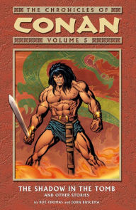 Title: Chronicles of Conan Volume 5: The Shadow in the Tomb and Other Stories, Author: Roy Thomas