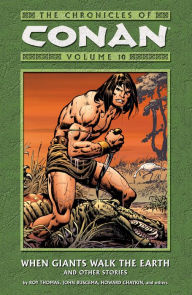 Title: Chronicles of Conan Volume 10: When Giants Walk the Earth and Other Stories, Author: Roy Thomas