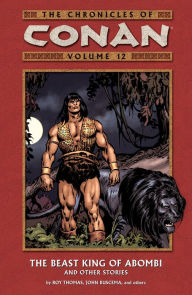 Title: Chronicles of Conan Volume 12: The Beast King of Abombi and Other Stories, Author: Roy Thomas