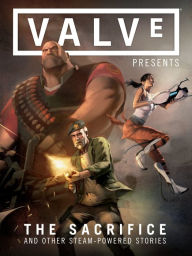 Title: Valve Presents Volume 1: The Sacrifice and Other Steam-Powered Stories, Author: Various
