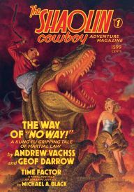 Title: The Shaolin Cowboy Adventure Magazine: The Way of No Way!, Author: Andrew Vachss