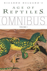 Title: Age of Reptiles Omnibus: Volume 1, Author: Ricardo Delgado