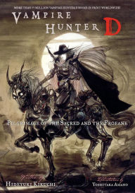 Title: Vampire Hunter D Volume 6: Pilgrimage of the Sacred and the Profane, Author: Hideyuki Kikuchi