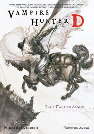 Title: Vampire Hunter D Volume 11: Pale Fallen Angel, Parts 1 and 2, Author: Hideyuki Kikuchi