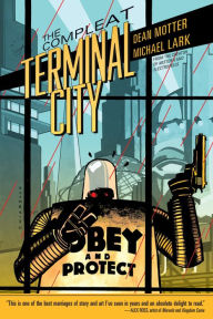 Title: The Compleat Terminal City, Author: Dean Motter