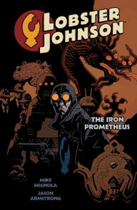 Title: Lobster Johnson Volume 1: The Iron Prometheus, Author: Mike Mignola