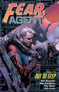 Title: Fear Agent Volume 6: Out of Step, Author: Rick Remender