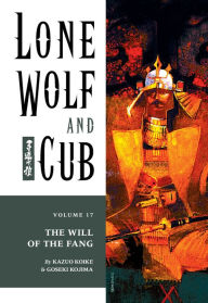 Title: Lone Wolf and Cub, Volume 17: The Will of the Fang, Author: Kazuo Koike