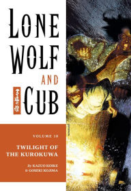 Title: Lone Wolf and Cub, Volume 18: Twilight of the Kurokuwa, Author: Kazuo Koike
