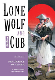 Title: Lone Wolf and Cub, Volume 21: Fragrance of Death, Author: Kazuo Koike