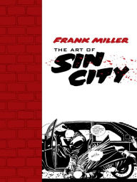 Title: Frank Miller: The Art of Sin City, Author: Frank Miller
