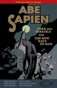 Title: Abe Sapien Volume 3: Dark and Terrible and the New Race of Man, Author: Mike Mignola