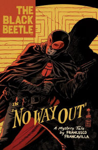 Title: The Black Beetle Volume 1: No Way Out, Author: Francesco Francavilla