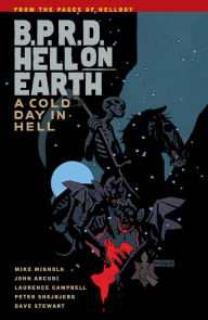 Title: B.P.R.D. Hell on Earth, Volume 7: A Cold Day in Hell, Author: Mike Mignola