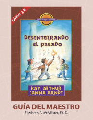 Title: * Desenterrando el Pasado (Génesis 3-11) - Descubre por Ti Mismo (Libro de Niños) - Guía del Maestro / Digging Up the Past (Genesis 3-11) - Discover For Yourself - Teacher's Guide, Author: Elizabeth McAllister