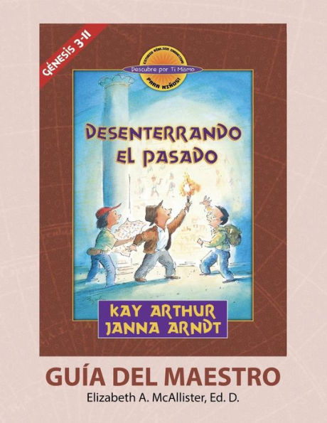 * Desenterrando el Pasado (Génesis 3-11) - Descubre por Ti Mismo (Libro de Niños) - Guía del Maestro / Digging Up the Past (Genesis 3-11) - Discover For Yourself - Teacher's Guide