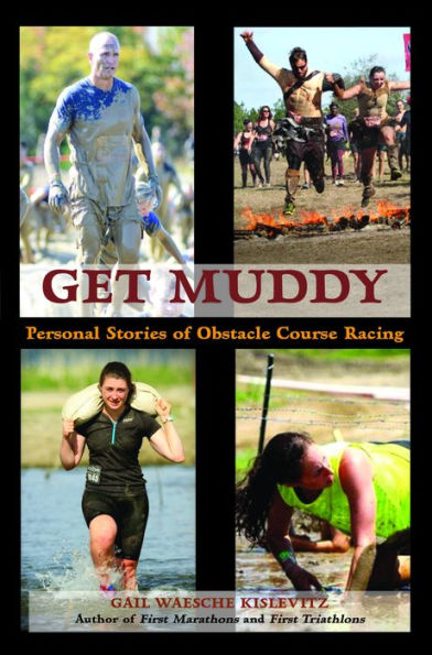 Get Muddy: Personal Stories of Obstacle Course Racing