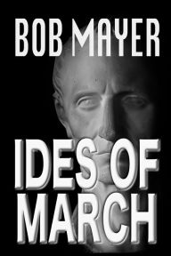 Title: Ides of March, Author: Bob Mayer