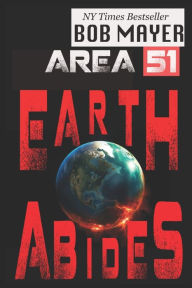 Title: Area 51: Earth Abides, Author: Bob Mayer