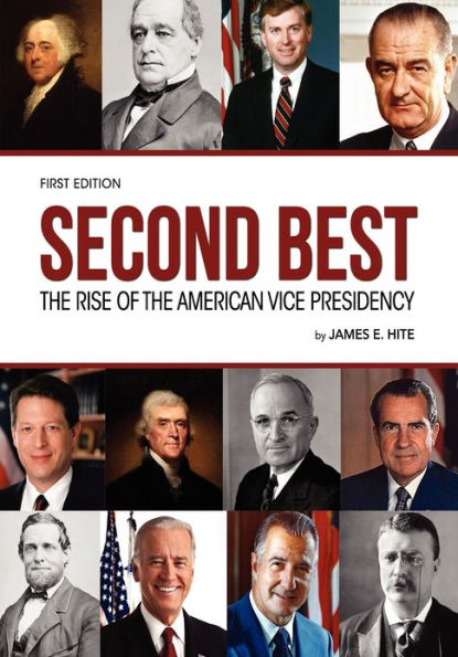 Second Best: the Rise of American Vice Presidency