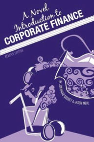 Title: A Novel Introduction to Corporate Finance (Revised Edition), Author: Jonathan Manley Godbey