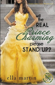 Title: Will The Real Prince Charming Please Stand Up?, Author: Ella Martin