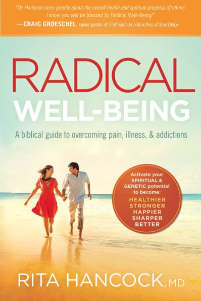 Radical Well-being: A Biblical Guide to Overcoming Pain, Illness, and Addictions