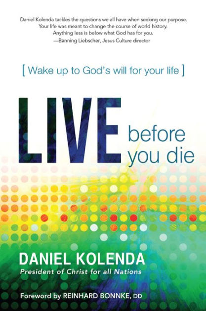 Live Before You Die: Wake up to God's Will for Your Life by Daniel ...