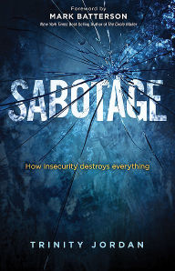 Title: Sabotage: How Insecurity Destroys Everything, Author: Trinity Jordan