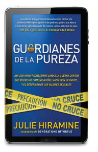 Title: Guardianes de la pureza: Una guía para padres para ganar la guerra contra los medios de comunicación, la presión de grupo, y, Author: Julie Hiramine