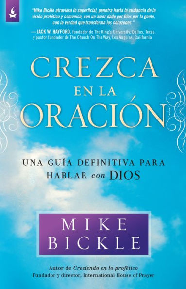 Crezca en la oraci n: Una gu a definitiva para hablar con Dios / Growing in Pra yer: A Real-Life Guide to Talking with God