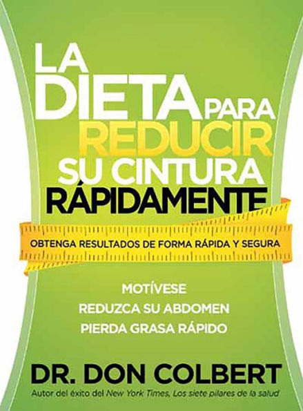 La dieta para reducir su cintura rápidamente: Obtenga resultados de forma rápida y segura / The Rapid Waist Reduction Diet: Get Results Quickly and Safely