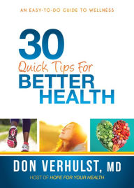 Title: 30 Quick Tips for Better Health: An Easy-to-Do Guide to Wellness, Author: Don VerHulst