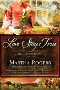 Title: Love Stays True, Author: Martha Rogers