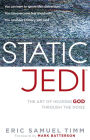 Static Jedi: The Art of Hearing God Through the Noise