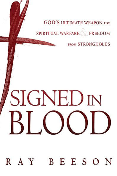 Signed His Blood: God's Ultimate Weapon for Spiritual Warfare