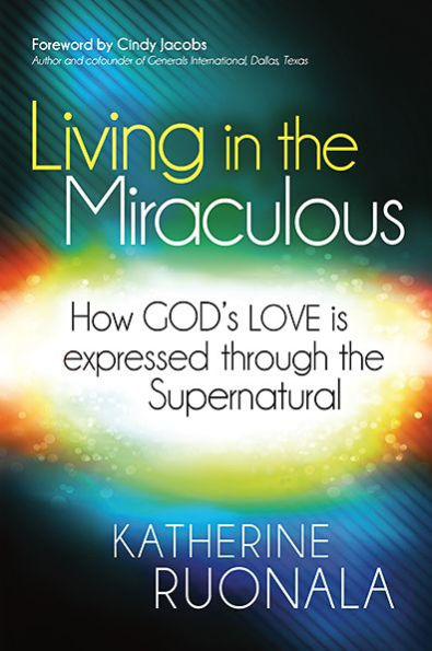 Living the Miraculous: How God's Love is Expressed Through Supernatural