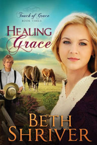 Title: Healing Grace, Author: Beth Shriver