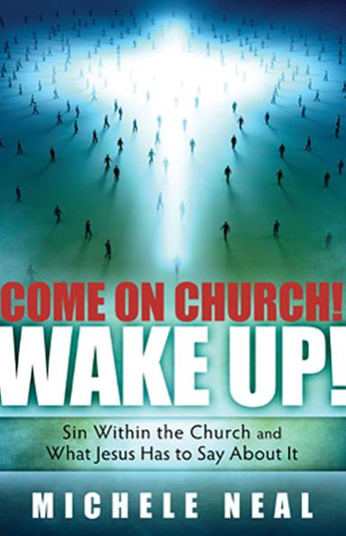 Come On Church! Wake Up!: Sin within the Church, and what Jesus Has to Say About it