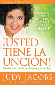 Title: Usted tiene la unción: Camine con confianza, denuedo y autoridad, Author: Judy Jacobs