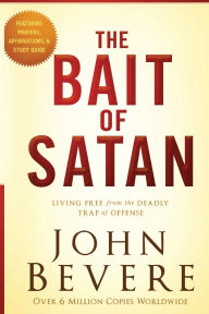 Title: The Bait of Satan, 20th Anniversary Edition: Living Free from the Deadly Trap of Offense, Author: John Bevere