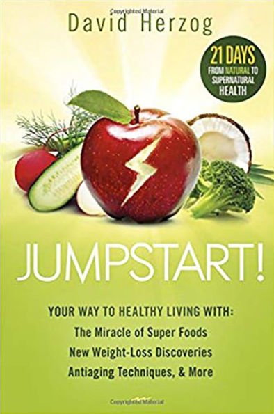 Jumpstart!: Your Way to Healthy Living With the Miracle of Superfoods, New Weight-Loss Discoveries, Antiaging Techniques & More