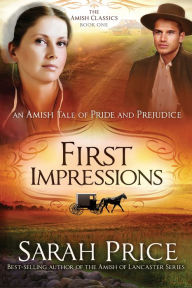 Title: First Impressions: An Amish Tale of Pride and Prejudice, Author: Sarah Price