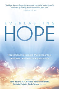 Title: Everlasting Hope: Inspirational Messages that Encourage, Motivate, and Heal in Any Situation, Author: Charisma House