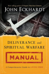Title: Deliverance and Spiritual Warfare Manual: A Comprehensive Guide to Living Free, Author: John Eckhardt