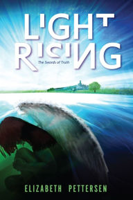 Title: Light Rising: The Swords of Truth, Author: Elizabeth Pettersen