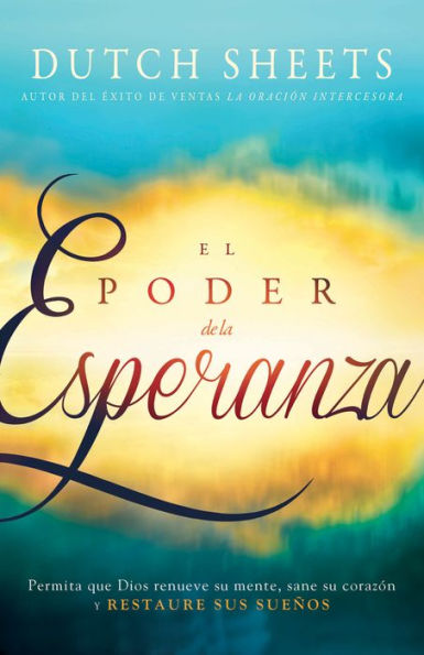 El poder de la esperanza: Permita que Dios renueve su mente, sane su corazón y restaure sus sueños (The Power of Hope: Let God Renew Your Mind, Heal Your Heart, and Restore Your Dreams)