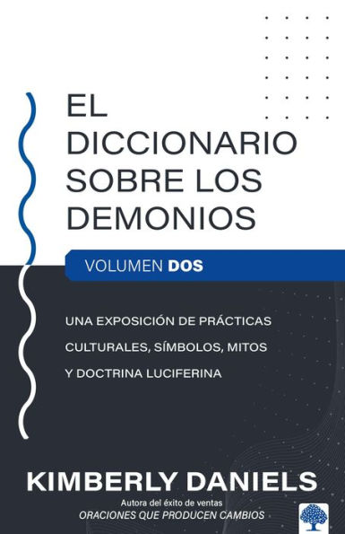 El Diccionario sobre los demonios - Vol. 2: Una exposición de prácticas culturales, símbolos, mitos y doctrina luciferina